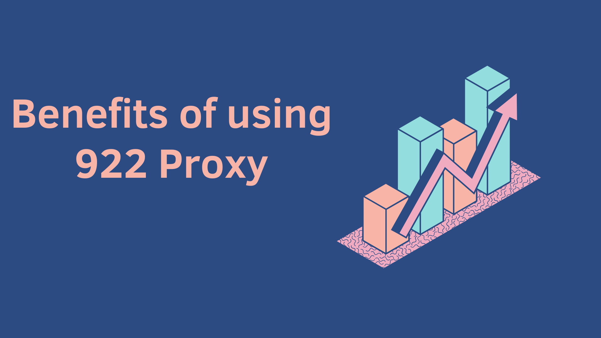 Benefits of using 922 Proxy