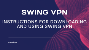 Swing VPN. Instructions for downloading and using Swing VPN