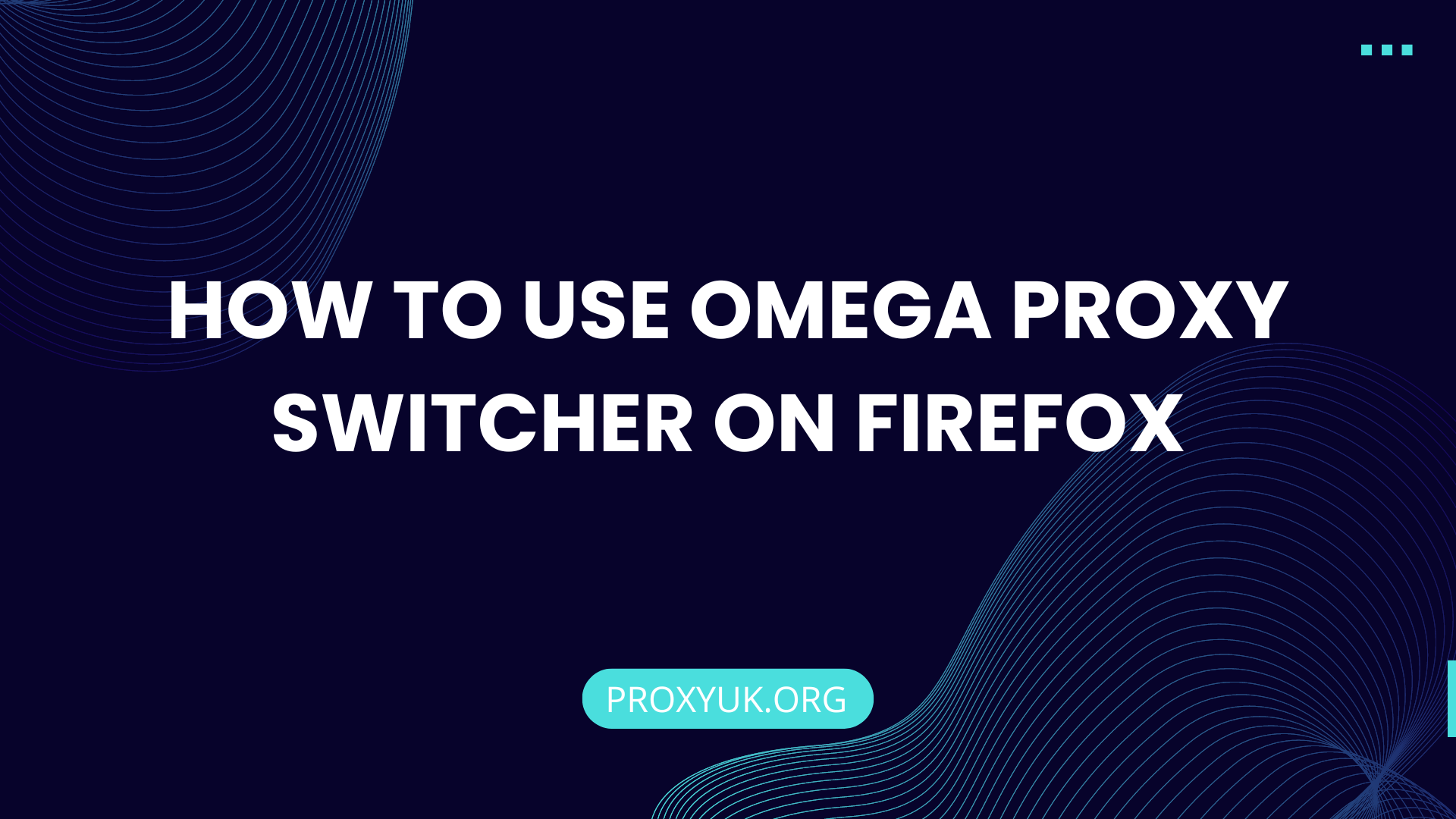 How to use Omega Proxy Switcher on Firefox