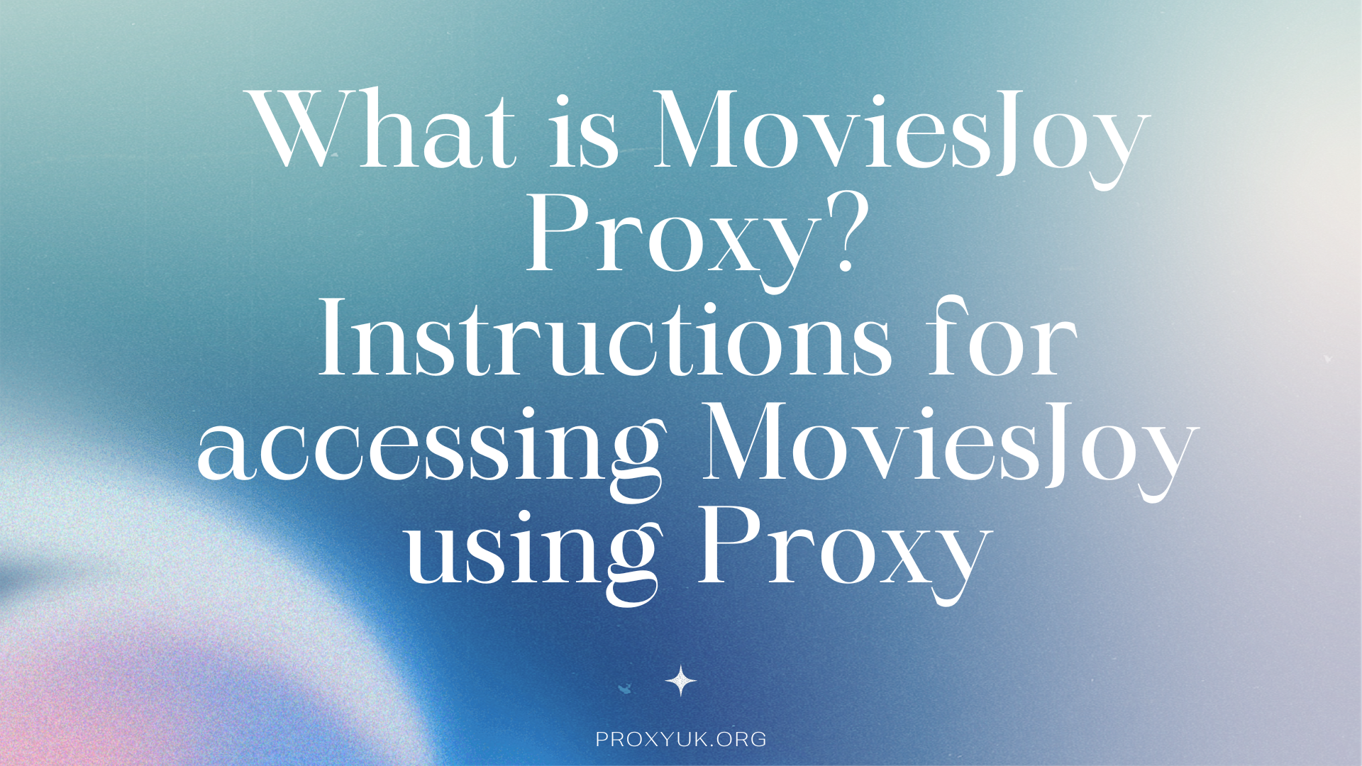 What is Moviesjoy Proxy? Instructions for accessing Moviesjoy using Proxy