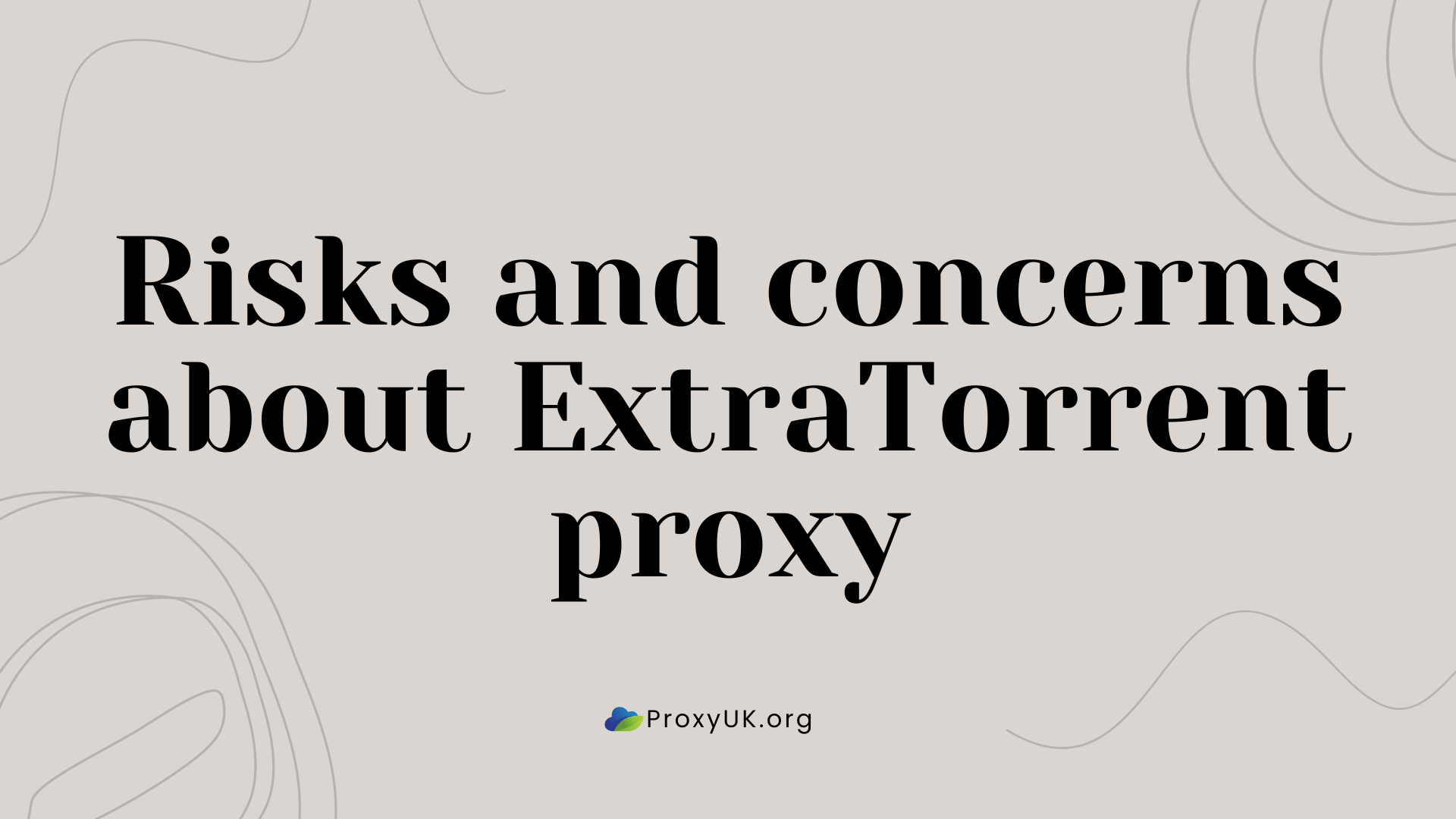 Risks and concerns about ExtraTorrent proxy