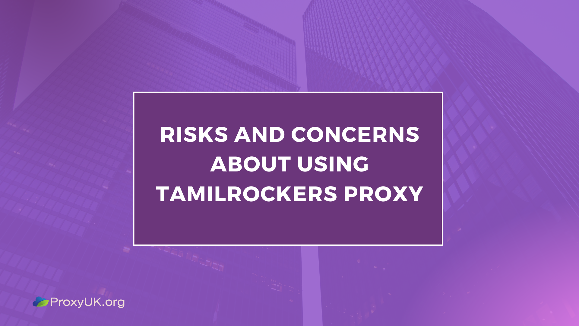 Risks and concerns about using Tamilrockers Proxy