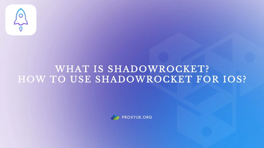 What is shadowrocket? How to use shadowrocket for IOS?