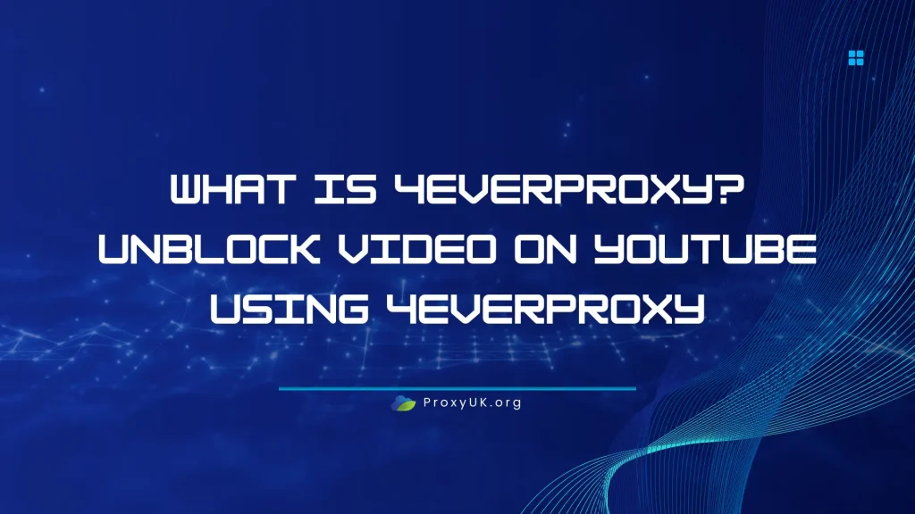 What is 4everproxy? Unblock video on youtube using 4everproxy